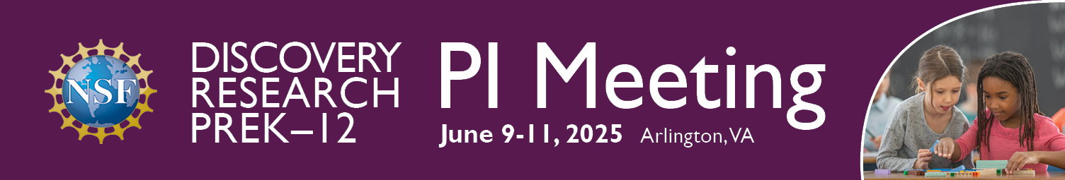 2025 DRK-12 PI Meeting June 9-11 2025 Arlington, VA