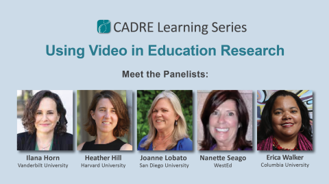 Panelist of the CADRE Learning Series on Using Video in Ed Research